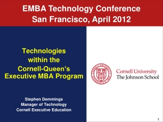 Technologies within the Cornell -Queen’s Executive MBA Program Stephen Demmings