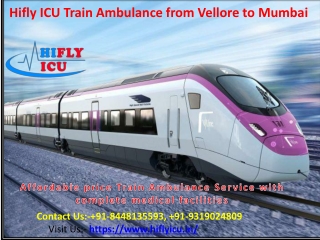 Affordable Price Train Ambulamnce Service from Vellore to Mumbai By Hifly ICU