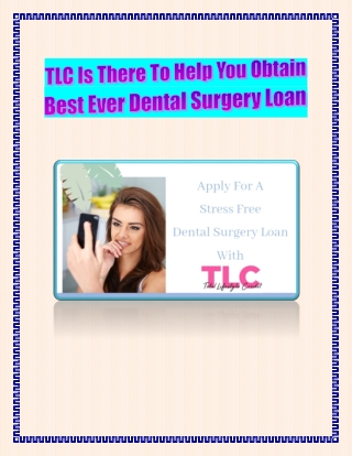 TLC Is There To Help You Obtain Best Ever Dental Surgery Loan