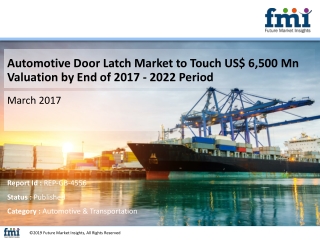 Automotive Door Latch Market to Touch US$ 6,500 Mn Valuation by End of 2017 - 2022 Period