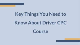 Key Things You Need to Know About Driver CPC Course