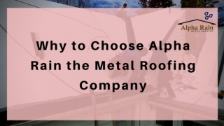 Reasons Why Alpha Rain is the Best | Metal Roofing Company
