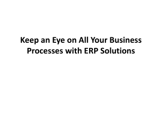 Keep an Eye on All Your Business Processes with ERP Solutions