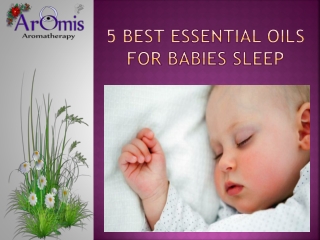 5 Best Essential Oils For Babies Sleep