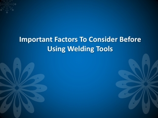 Important Factors to Consider Before Using Welding Tools