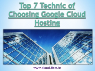 Top 7 Technic of Choosing Google Cloud Hosting