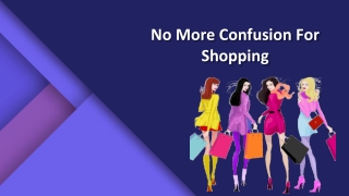 No More confusion For Shopping