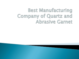 Best Manufacturing Company of Quartz and Abrasive Garnet