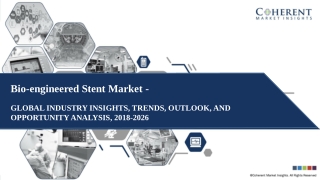 Bio-engineered Stent Market Global Industry Size, share, Outlook, and Forecast 2018-2026