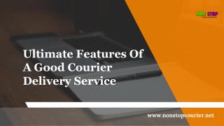 Ultimate Features Of A Good Courier Delivery Service