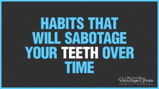 Habits That Will Sabotage Your Teeth Over Time
