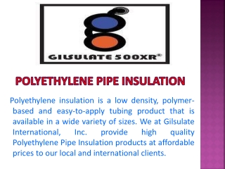 Polyethylene Pipe Insulation - Gilsulate International