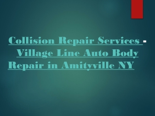 Collision Repair Services - Village Line Auto Body Repair in Amityville NY
