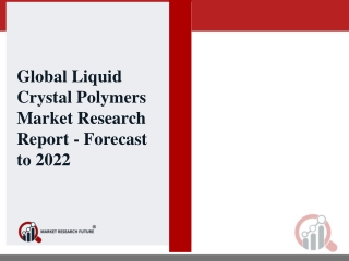 Liquid Crystal Polymers Market: Global Industry Analysis, Trends, Market Size and Forecasts up to 2022