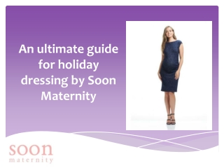 An ultimate guide for holiday dressing by Soon Maternity