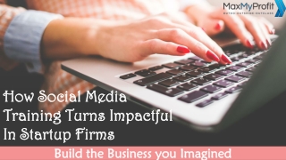 How Social Media Training Turns Impactful In Startup Firms