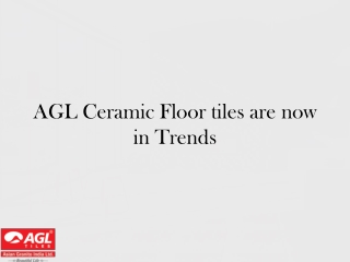 AGL Ceramic Floor tiles are now in trends
