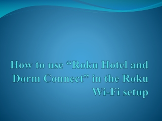 How to use Roku Hotel and Dorm Connect in the Roku Wi-Fi setup