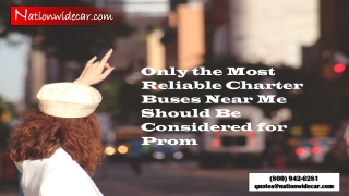 Only the Most Reliable Charter Buses Near Me Should Be Considered for Prom
