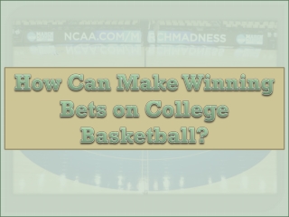 How Can Make Winning Bets on College Basketball?