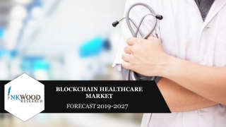 Global Blockchain in Healthcare Market Trends, Share, Size & Analysis 2019-2027-Inkwood Research