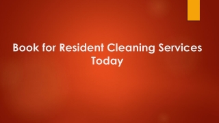 Book for Resident Cleaning Services Today