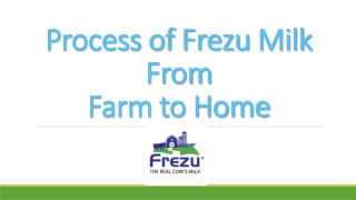 Process of Frezu milk from farm to home.