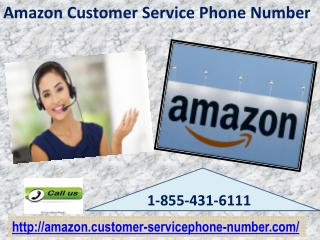 Get one day delivery; call 1-855-431-6111 Amazon Customer Service Phone Number