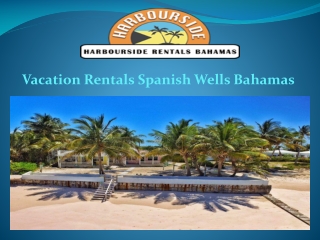 Vacation Rentals Spanish Wells Bahamas 