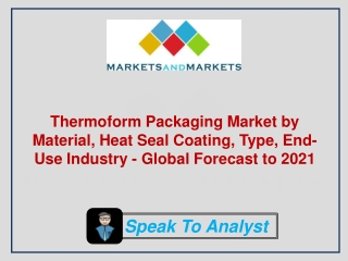 Thermoform Packaging Market by Material, Heat Seal Coating, Type, End-Use Industry - Global Forecast to 2021