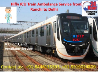 Get Best Price Train Ambulance Service from Ranchi to Delhi By Hifly ICU