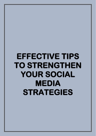 EFFECTIVE TIPS TO STRENGTHEN YOU SOCIAL MEDIA STRATEGIES