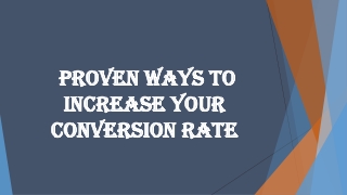 PROVEN WAYS TO INCREASE YOUR CONVERSION RATE