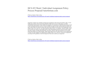 HCS 455 Week 2 Individual Assignment Policy Process Proposal//tutorfortune.com