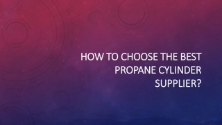How to choose the best Propane Cylinder Supplier?