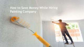 How to Save Money While Hiring Painting Company