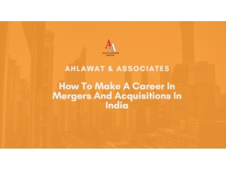 How To Make A Career In Mergers And Acquisitions In India