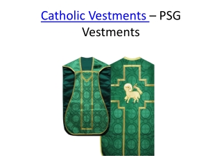 Catholic Vestments - PSG Vestments