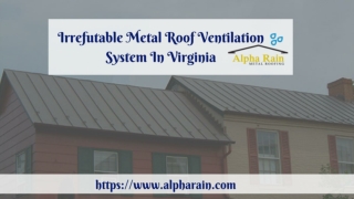 Install A Durable Metal Roofing Virginia | Alpha Rain