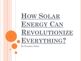 How Solar Energy Can Revolutionize Evertything?