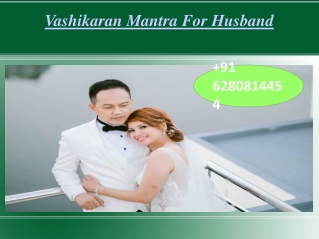 vashikaran mantra for husband by black magic specialist 91 6280814454