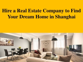 Hire Real Estate Company to Find Your Dream Home in Shanghai