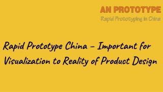 Rapid Prototype China Important for Visualization to Reality of Product Design