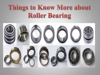 Things to Know More about Roller Bearing