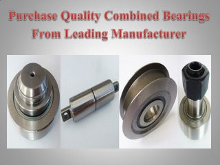 Purchase Quality Combined Bearings From Leading Manufacturer