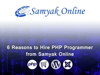 6 Reasons to Hire PHP Programmer from Samyak Online