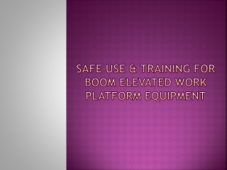 Safe Use & Training For Boom Elevated Work Platform equipment