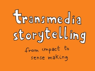 Transmedia Storytellling - from Impact to Sense Making