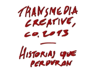 "Historias que perduran. 1 Mashup 2 casos de estudio" - Creative Transmedia, Co. 2013