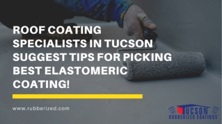 Roof Coating Specialists in Tucson- Suggest Tips About Elastomeric Coating